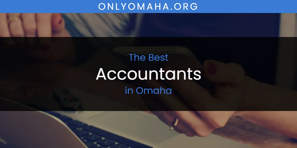 Best Accountants in Omaha: 2026 Ultimate Guide