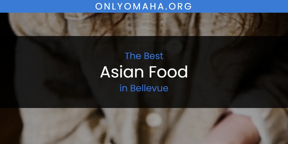 Best Asian Food in Bellevue: Complete Guide (2026)