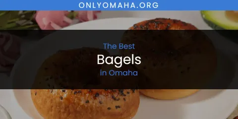 Best Bagels in Omaha: Complete Guide