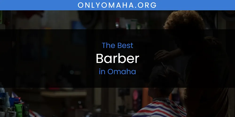 2026 Ranked: Best Barber in Omaha
