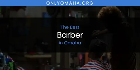 Ranked: Best Barber in Omaha