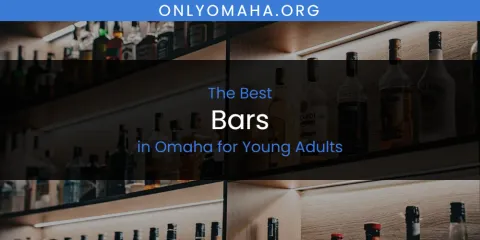 Best Bars in Omaha for Young Adults: Complete Guide