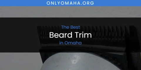 Best Beard Trim in Omaha: Complete Guide