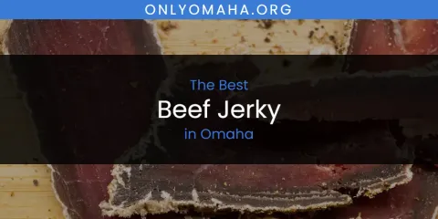 Discover the Best Beef Jerky in Omaha