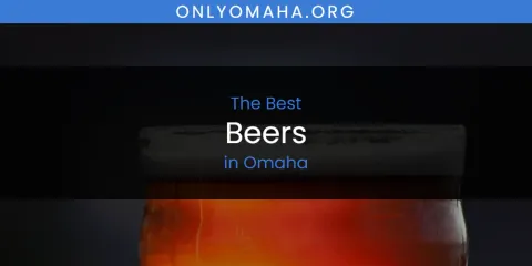 Best Beers in Omaha: Ultimate Guide
