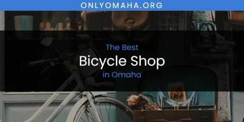 The Top-Rated Bicycle Shop in Omaha