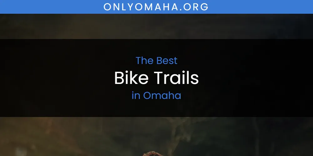 Omaha's Best Bike Trails [Updated 2025]