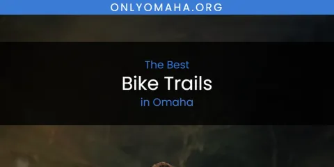 Best Bike Trails in Omaha: Complete Guide