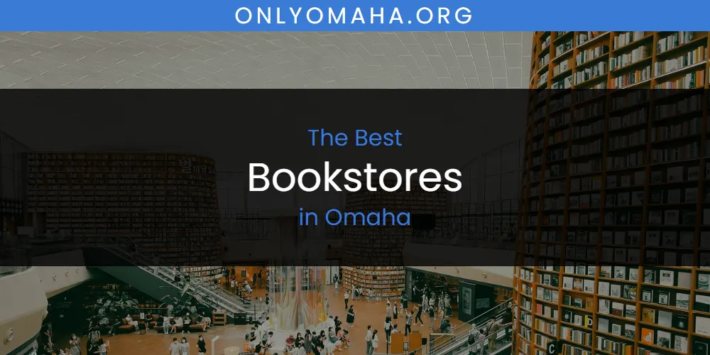 Omaha's Best Bookstores [Updated 2025]