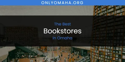 Discover the Best Bookstores in Omaha