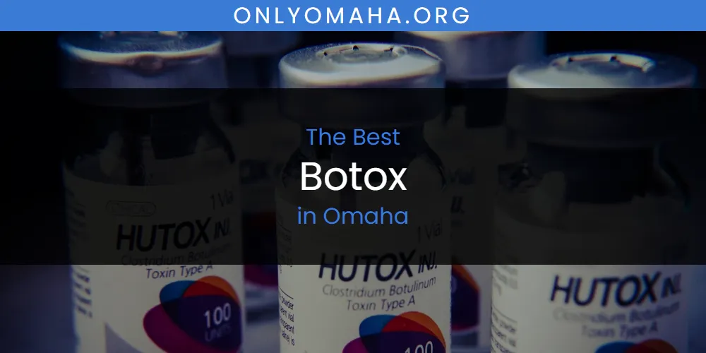 Best Botox in Omaha: Our Expert Picks for 2026