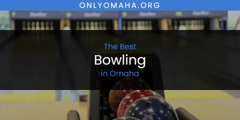 Best Bowling in Omaha: Complete Guide
