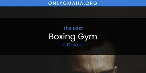Best Boxing Gym in Omaha: Complete Guide