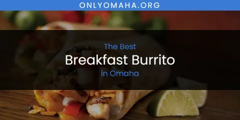 Best Breakfast Burrito in Omaha: Complete Guide