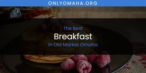 The Best Breakfast in Old Market Omaha List