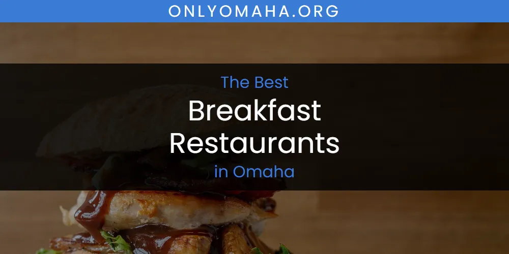 Omaha's Best Breakfast Restaurants [Updated 2025]