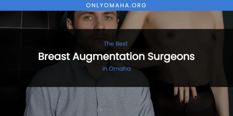 Omaha's Best Breast Augmentation Surgeons