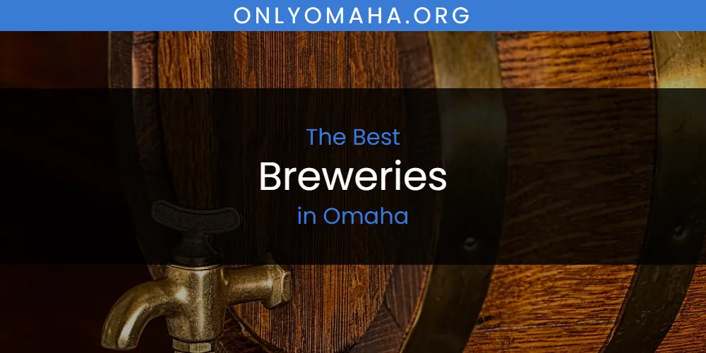 Omaha's Best Breweries [Updated 2025]