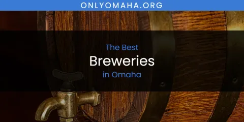 Ranked: Best Breweries in Omaha