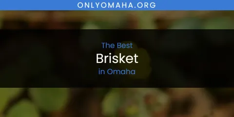 Omaha's Best Brisket Spots