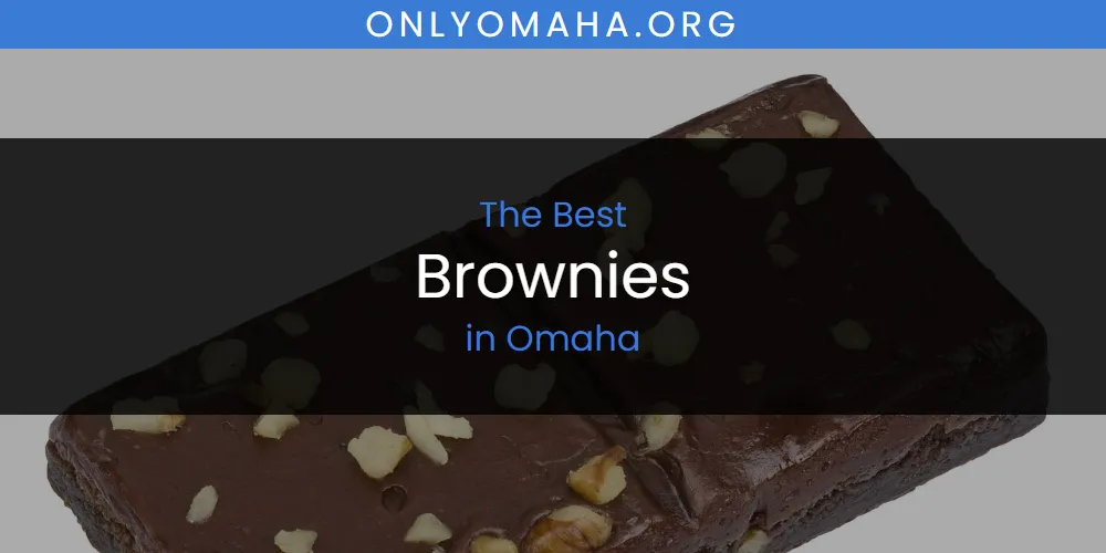 Discover the Best Brownies in Omaha (2026)