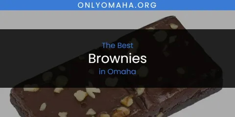 Discover the Best Brownies in Omaha