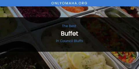 The Absolute Best Buffet in Council Bluffs