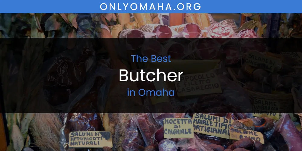 Omaha's Best Butcher [Updated 2025]