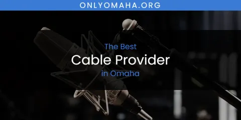 Best Cable Provider in Omaha: Complete Guide