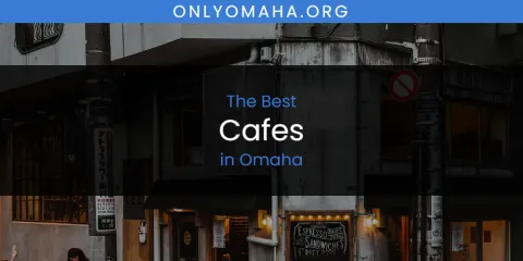Omaha's Best Cafes Spots