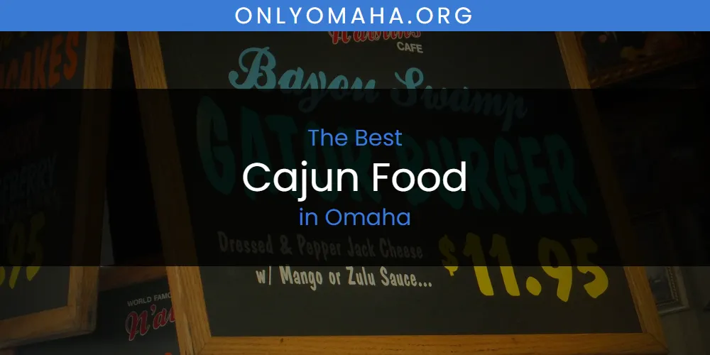 2026 Guide to Best Cajun Food in Omaha