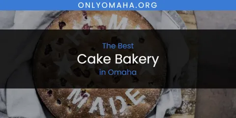 The Best Cake Bakery in Omaha List