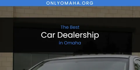 Guide to Best Car Dealership in Omaha