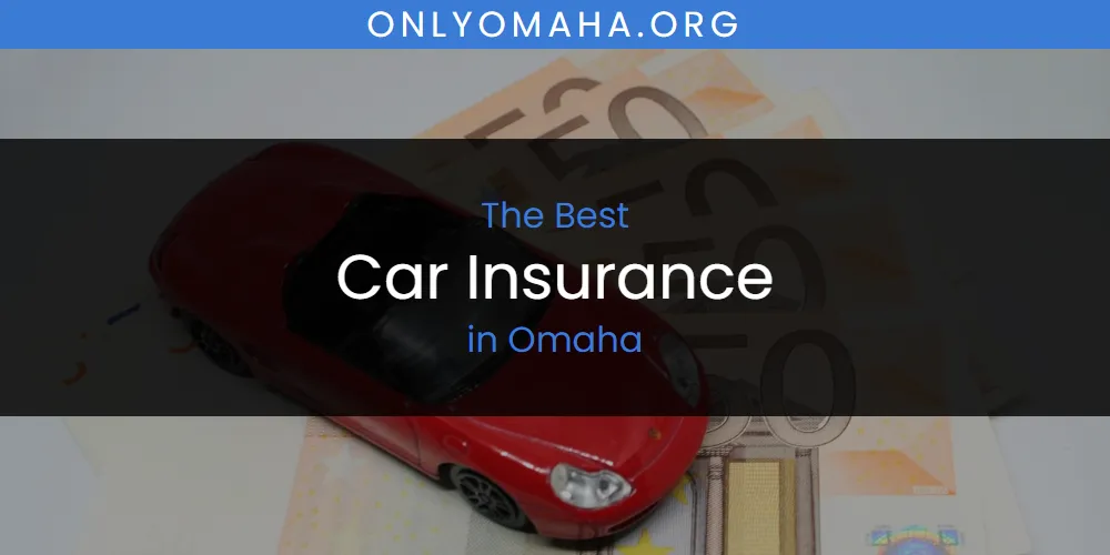 Best Car Insurance in Omaha: Our Expert Picks for 2026