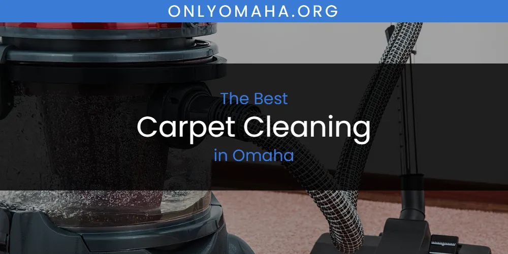 Best Carpet Cleaning in Omaha: Complete Guide (2026)