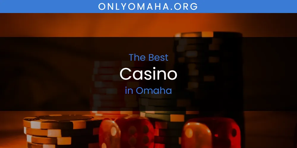 Omaha's Best Casino [Updated 2025]