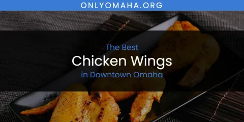 Discover the Best Chicken Wings in Downtown Omaha