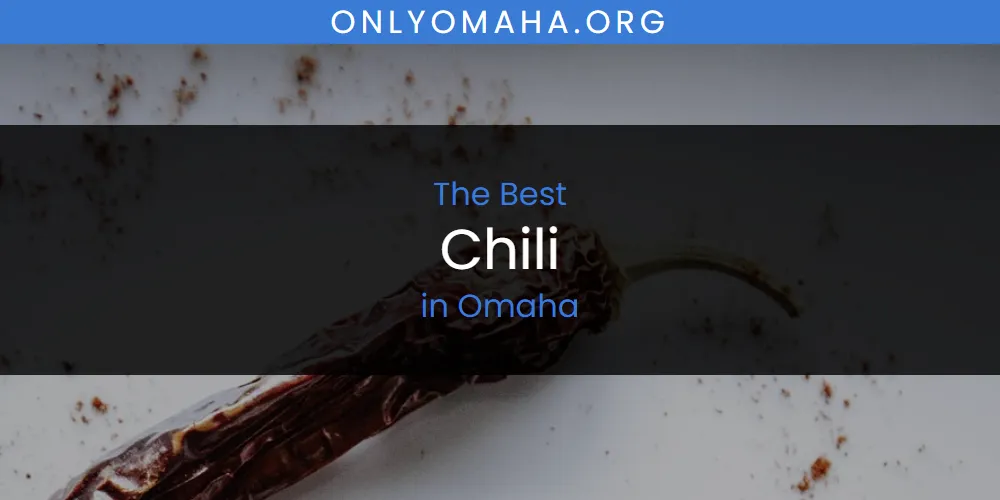 Omaha's Best Chili [Updated 2025]
