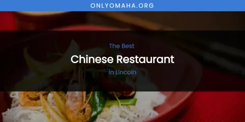 Lincoln's Best Chinese Restaurant