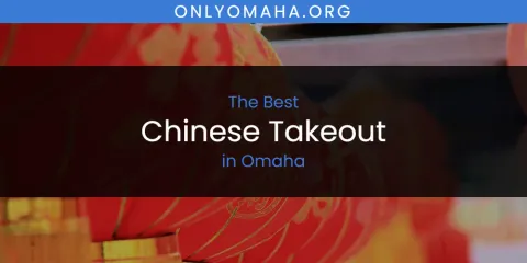 Best Chinese Takeout in Omaha: Our Expert Picks
