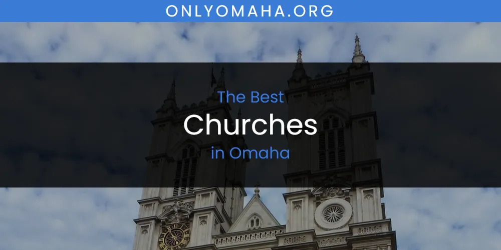 Omaha's Best Churches [Updated 2025]