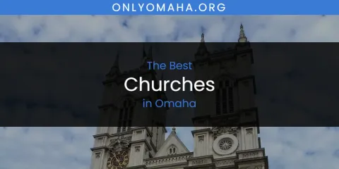 The Top-Rated Churches in Omaha