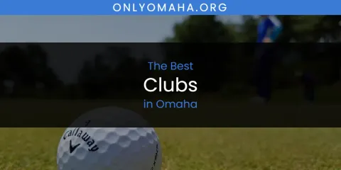 Discover the Best Clubs in Omaha