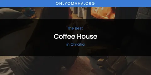Omaha's Best Coffee House