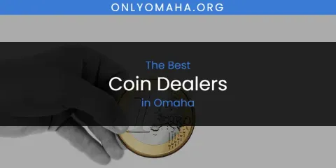 Guide to Best Coin Dealers in Omaha