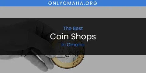 Best Coin Shops in Omaha: Complete Guide