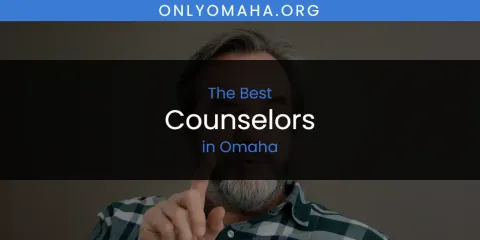 The Top-Rated Counselors in Omaha