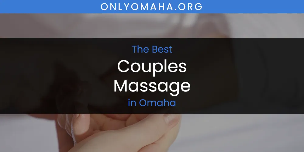 Omaha's Best Couples Massage [Updated 2025]
