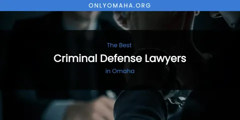 Omaha's Best Criminal Defense Lawyers