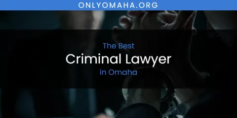 Omaha's Best Criminal Lawyer